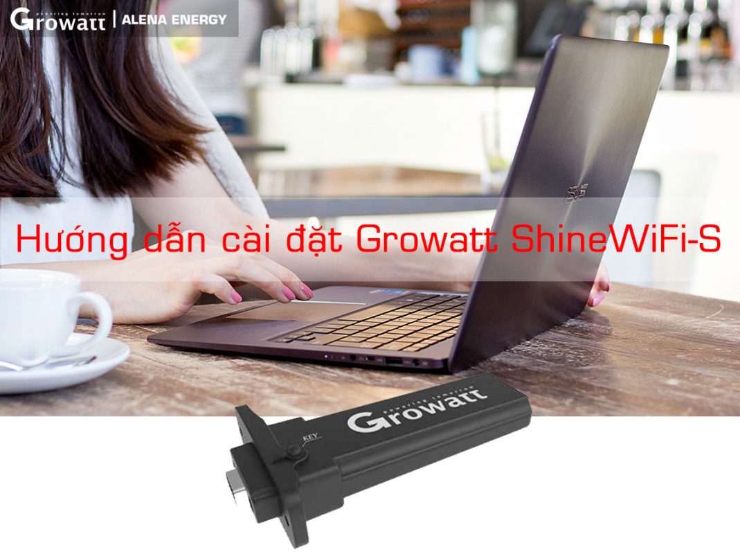 Hướng dẫn cài đặt Growatt ShineWiFi-S