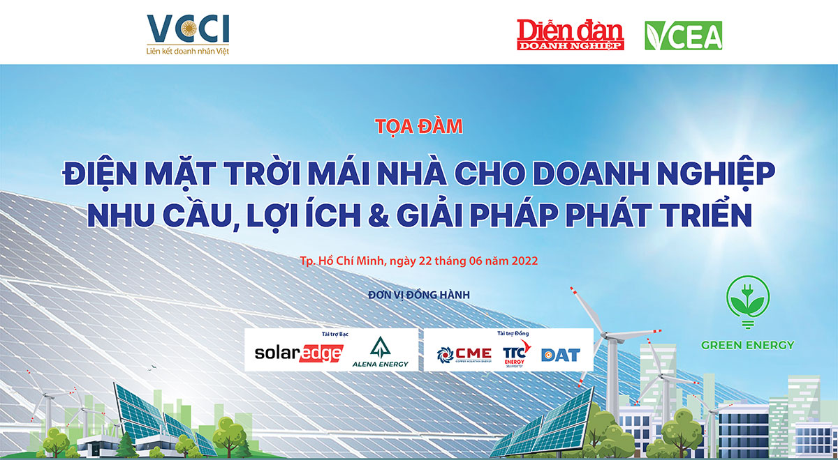Tọa đàm: "Điện mặt trời mái nhà cho Doanh nghiệp: Nhu cầu, Lợi ích & Giải pháp phát triển"